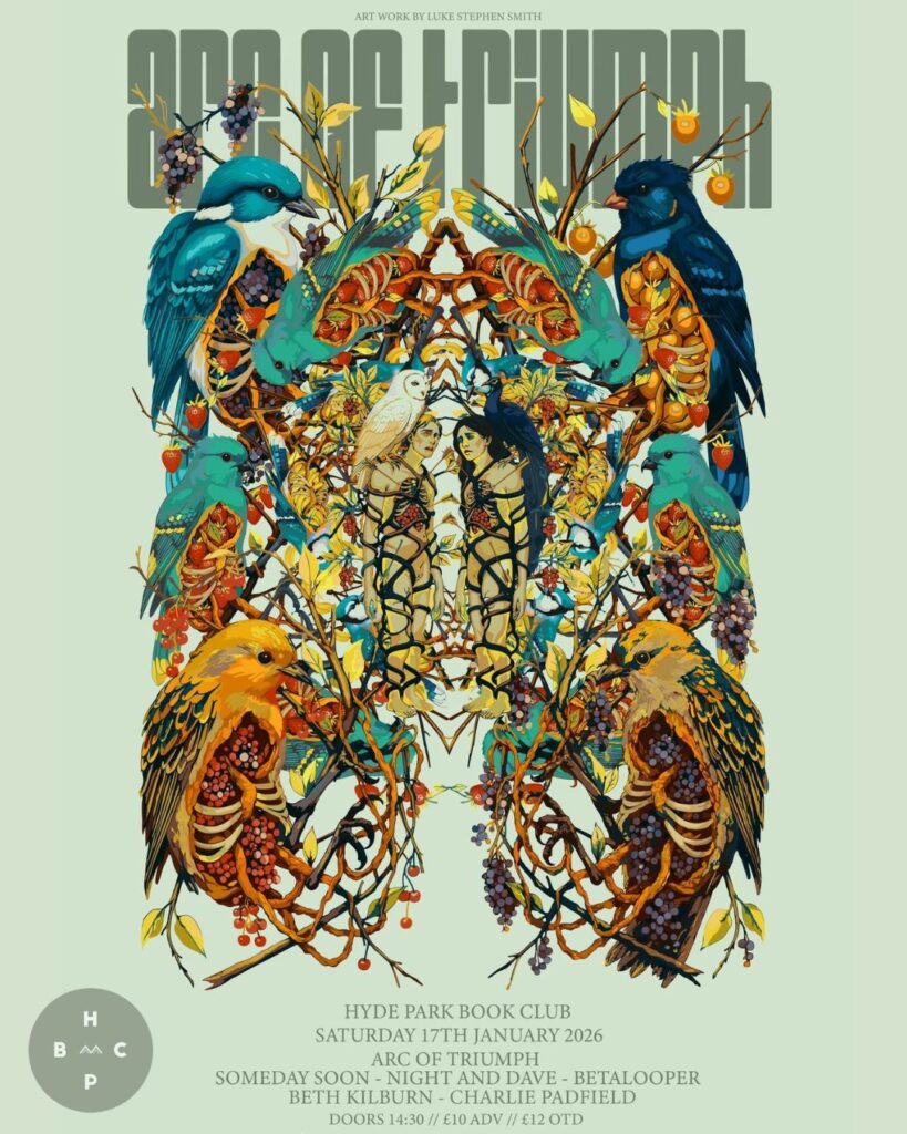 Arc of Triumph All Day Gig Event Hyde Park Book Club Saturday 17th January 2026 Arc of Triumph Someday Soon Night and Dave Betalooper Beth Kilburn Charlie Padfield